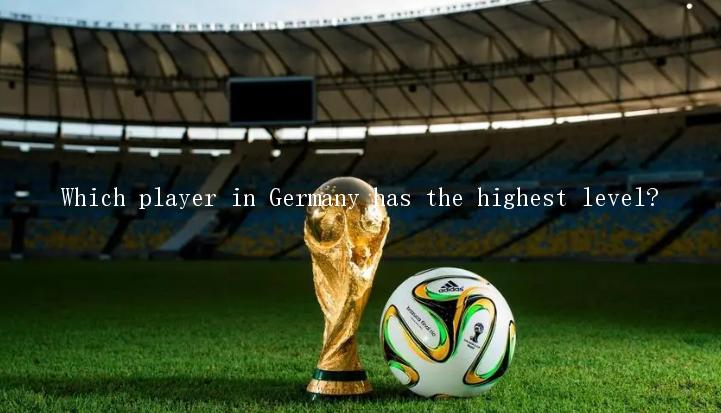 Which player in Germany has the highest level?